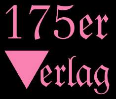 Der "175er Verlag" wurde unter den Namen "GAY NEWS Verlag" im Sommer 1990 gegrndet und wird 2012 gaynau 22 Jahre jung... weitere Infos hier >>>