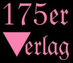 Der "175er Verlag" wurde unter den Namen "GAY NEWS Verlag" im Sommer 1990 gegr�ndet und wird 2012 gaynau 22 Jahre jung... weitere Infos hier >>>